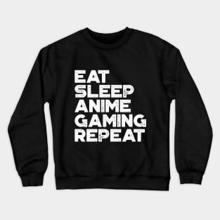 Eat Sleep Anime Gaming Repeat Funny Vintage Retro (White) Crewneck Sweatshirt